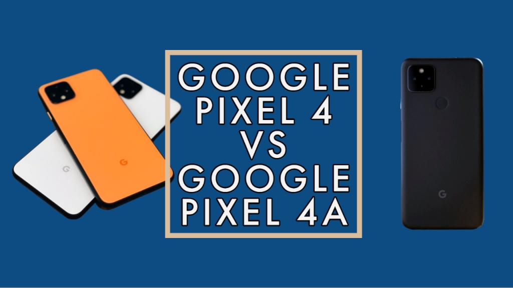 Google Pixel 4 vs Google Pixel 4A