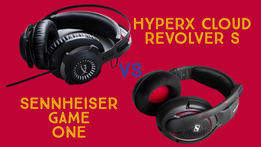 HyperX Cloud Revolver S vs Sennheiser Game One