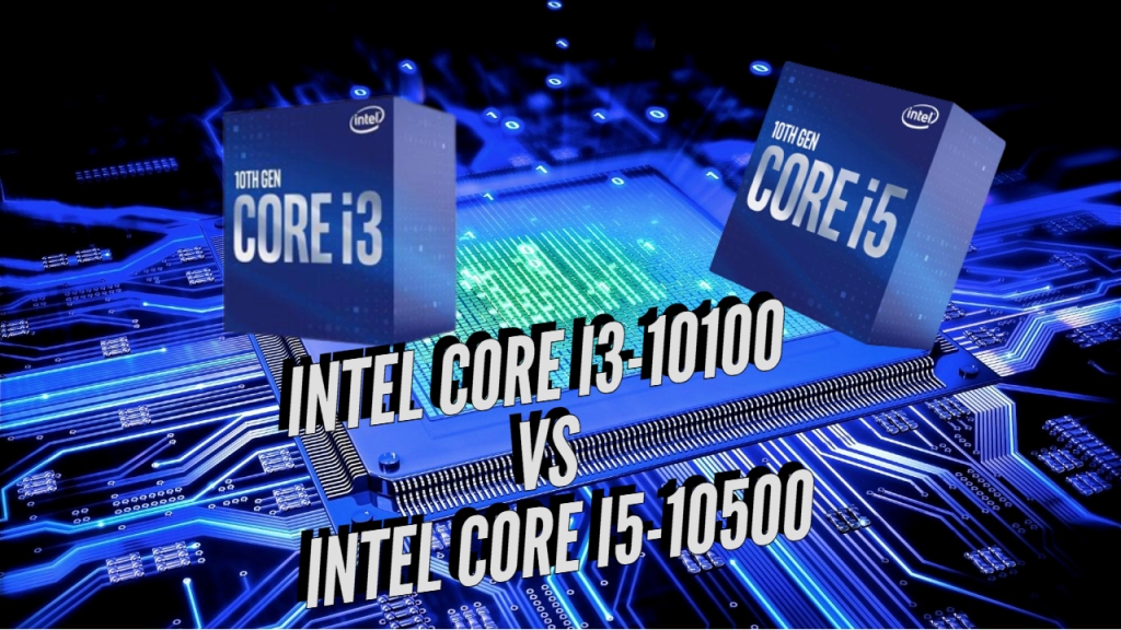Intel Core i3-10100 vs Intel Core i5-10500