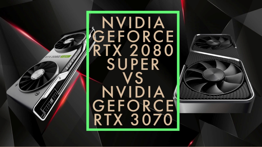 Nvidia GeForce RTX 2080 Super vs Nvidia GeForce RTX 3070