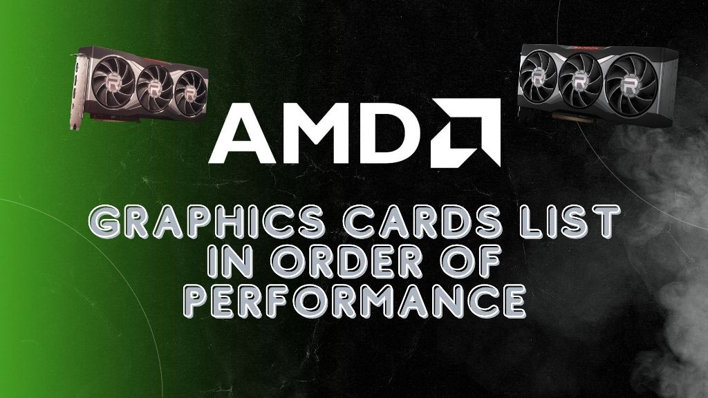 AMD Graphics Cards List in Order of Performance