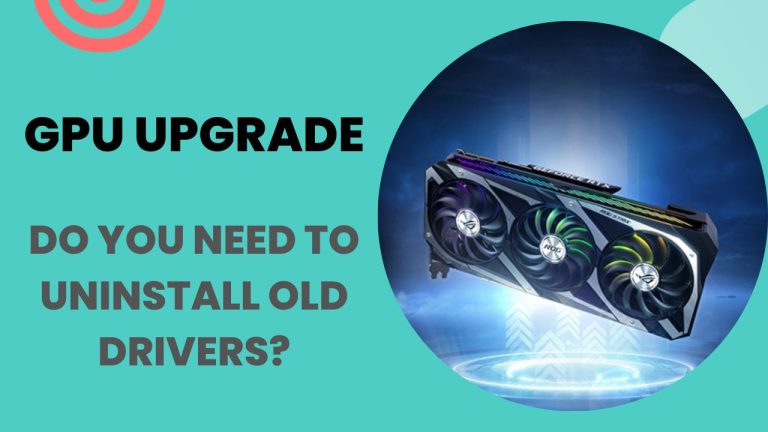 GPU UPGRADE: Do You Need to Uninstall Old Graphics Drivers?