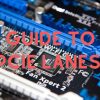 Guide to PCIe Lanes – How Many Do You Need for Your Workload?