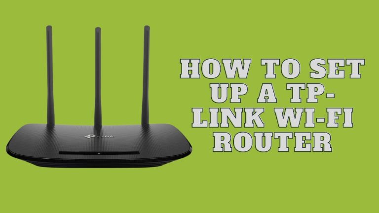 How to Set Up a TP-Link Wi-Fi Router