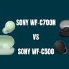 Sony WF-C700N vs WF-C500 – Which Sony’s Five-Star Wireless Earbuds Are Better?
